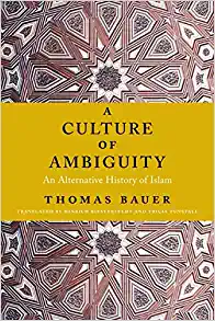 A Culture of Ambiguity An Alternative History of Islam