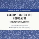 Routledge Accounting for the Holocaust Enabling the Final Solution