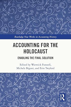 Routledge Accounting for the Holocaust Enabling the Final Solution