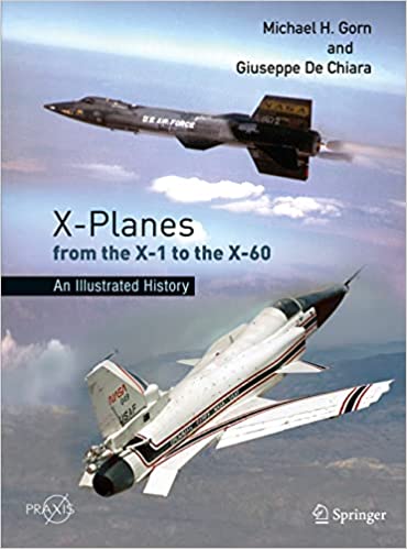 Springer X-Planes from the X-1 to the X-60 An Illustrated History