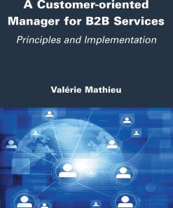 A Customer-oriented Manager for B2B Services Principles and Implementation