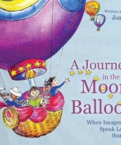 A Journey in the Moon Balloon When Images Speak Louder than Words