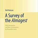 A Survey of the Almagest With Annotation and New Commentary by Alexander Jones