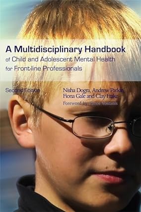 A Multidisciplinary Handbook of Child and Adolescent Mental Health for Front-line Professionals