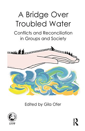 A Bridge Over Troubled Water Conflicts and Reconciliation in Groups and Society