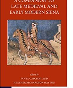 A Companion to Late Medieval and Early Modern Siena