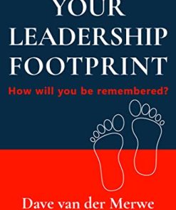 Your Leadership Footprint How will you be remembered?
