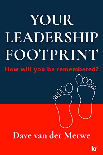 Your Leadership Footprint How will you be remembered?