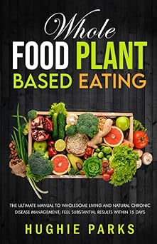 Whole Food Plant Based Eating
