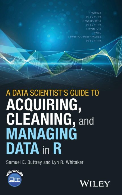 A Data Scientist's Guide to Acquiring, Cleaning, and Managing Data in R
