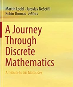 A Journey Through Discrete Mathematics A Tribute to Jiří Matousek