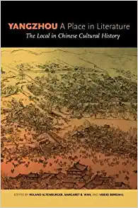 Yangzhou a Place in Literature The Local in Chinese Cultural History