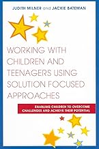 Working with Children and Teenagers Using Solution Focused Approaches
