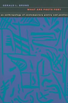 What Are Poets For? An Anthropology of Contemporary Poetry and Poetics