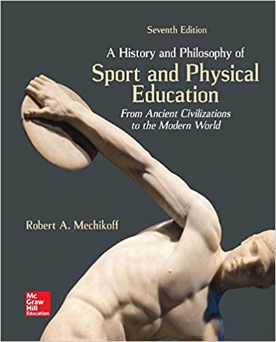 A History and Philosophy of Sport and Physical Education From Ancient Civilizations to the Modern World