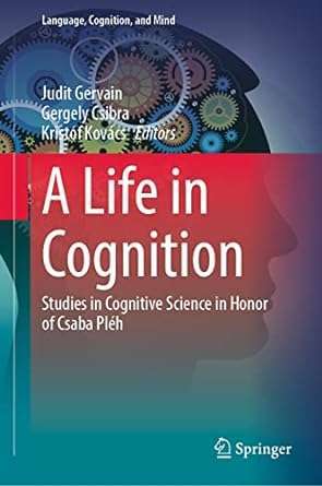 A Life in Cognition Studies in Cognitive Science in Honor of Csaba Pléh