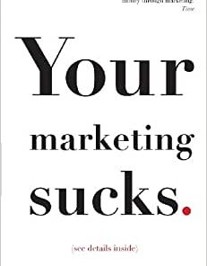 Your Marketing Sucks (see details inside)