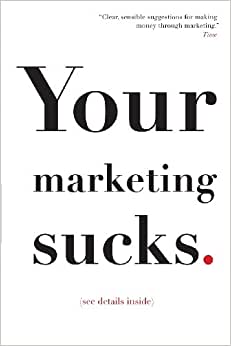 Your Marketing Sucks (see details inside)