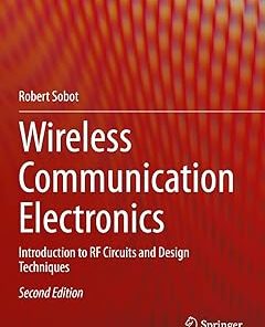 Wireless Communication Electronics Introduction to RF Circuits and Design Techniques