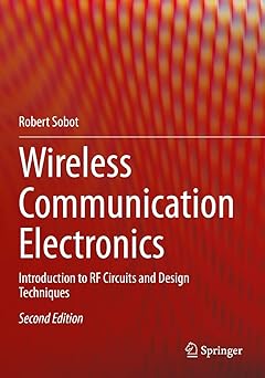 Wireless Communication Electronics Introduction to RF Circuits and Design Techniques