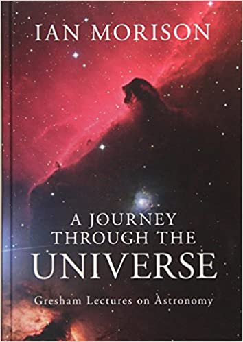 A Journey Through the Universe Gresham Lectures on Astronomy