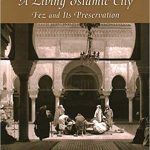 A Living Islamic City Fez and Its Preservation