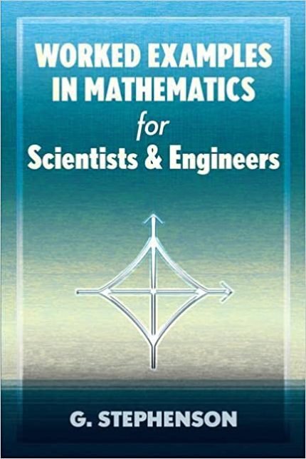 Worked Examples in Mathematics for Scientists and Engineers