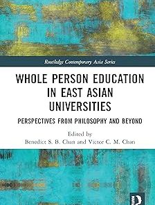 Whole Person Education in East Asian Universities Perspectives from Philosophy and Beyond