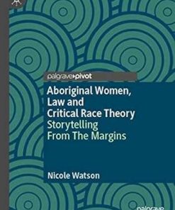 Aboriginal Women Law and Critical Race Theory Storytelling From The Margins