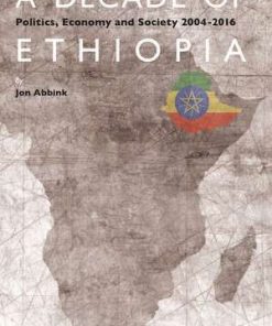 A Decade of Ethiopia Politics Economy and Society 2004-2016