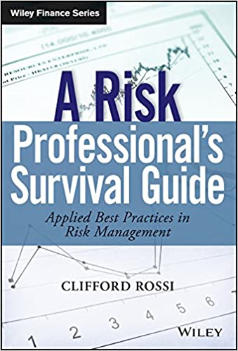 A Risk Professionals Survival Guide Applied Best Practices in Risk Management