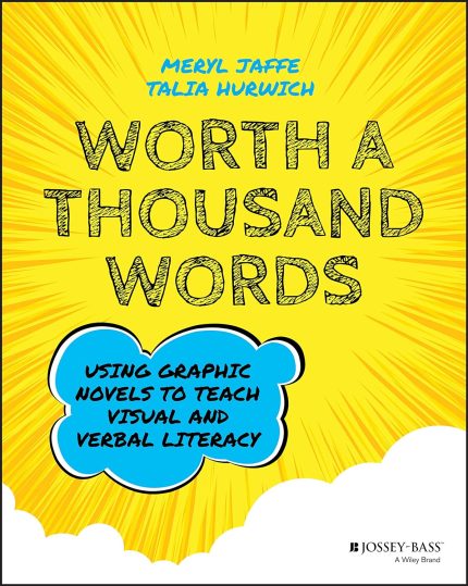 Worth A Thousand Words Using Graphic Novels to Teach Visual and Verbal Literacy