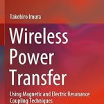 Wireless Power Transfer Using Magnetic and Electric Resonance Coupling Techniques