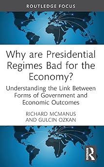 Why are Presidential Regimes Bad for the Economy?