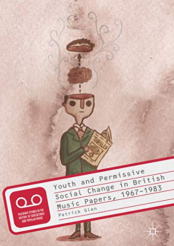 Youth and Permissive Social Change in British Music Papers 1967-1983