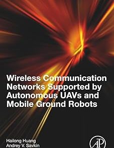 Wireless Communication Networks Supported by Autonomous UAVs and Mobile Ground Robots