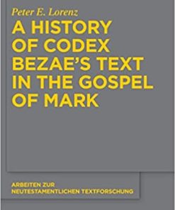 A History of Codex Bezae's Text in the Gospel of Mark