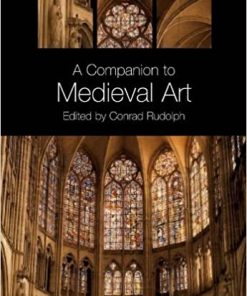 A Companion to Medieval Art Romanesque and Gothic in Northern Europe