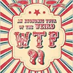 WTF?! An Economic Tour of the Weird