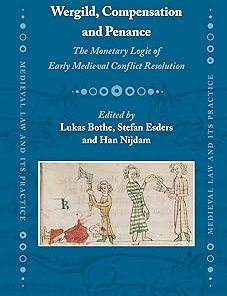 Wergild Compensation and Penance The Monetary Logic of Early Medieval Conflict Resolution