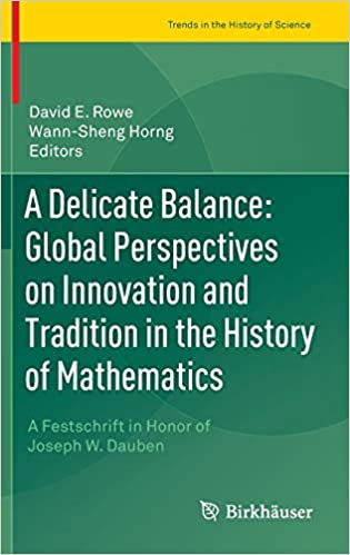 A Delicate Balance Global Perspectives on Innovation and Tradition in the History of Mathematics