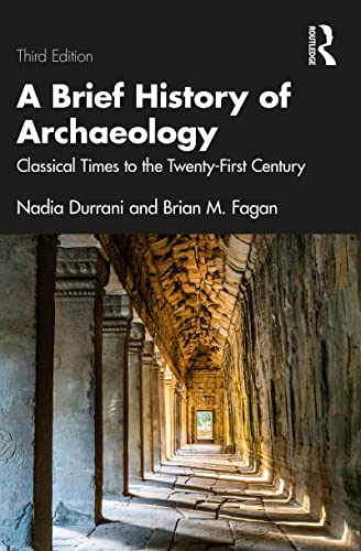 A Brief History of Archaeology Classical Times to the Twenty-First Century