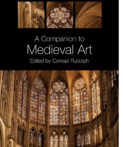 A Companion to Medieval Art Romanesque and Gothic in Northern Europe