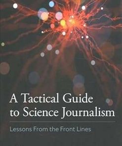 A Tactical Guide to Science Journalism Lessons from the Front Lines