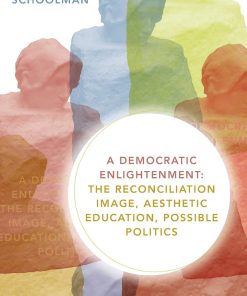 A Democratic Enlightenment The Reconciliation Image Aesthetic Education Possible Politics