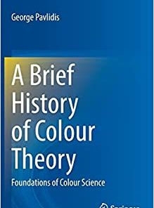 A Brief History of Colour Theory Foundations of Colour Science