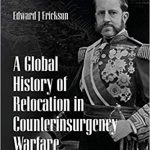 A Global History of Relocation in Counterinsurgency Warfare