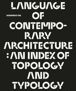 A Language of Contemporary Architecture An Index of Topology and Typology
