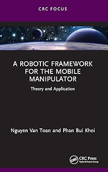 A Robotic Framework for the Mobile Manipulator Theory and Application