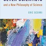A Tale of Seven Scientists and a New Philosophy of Science